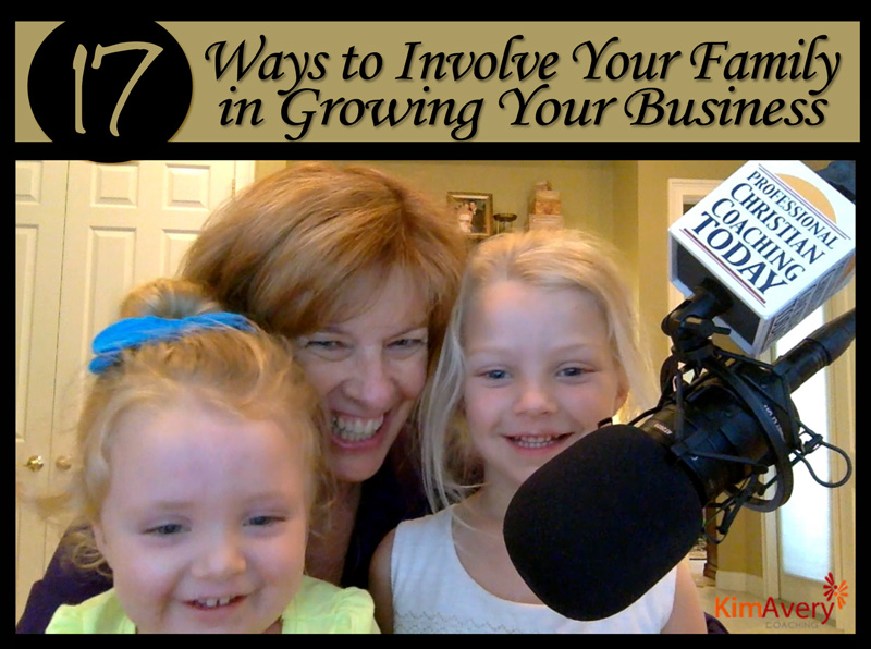 17 Ways to Involve Your Family in Growing Your Business